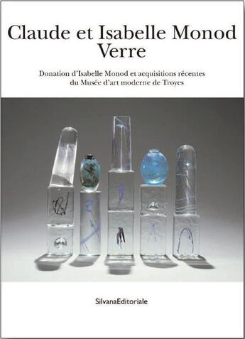 Couverture du livre « Claude et Isabelle Monod, verre » de  aux éditions Silvana