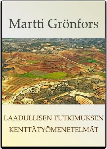 Couverture du livre « Laadullisen tutkimuksen kenttätyömenetelmät » de Martti Gronfors aux éditions Sofia-sosiologi-filosofiapu Vilkka