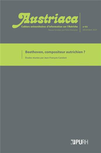 Couverture du livre « AUSTRIACA : Austriaca, n° 93/décembre 2021 : Beethoven, compositeur autrichien? » de Candoni Jean-Francoi aux éditions Pu De Rouen