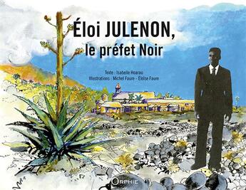 Couverture du livre « Eloi Julenon, le préfet Noir » de Michel Faure et Isabelle Hoarau et Eloise Faure aux éditions Orphie