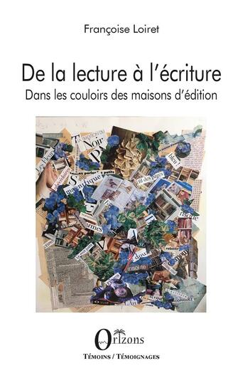 Couverture du livre « De la lecture à l'écriture ; dans les couloirs des maisons d'éditions » de Francoise Loiret aux éditions Orizons