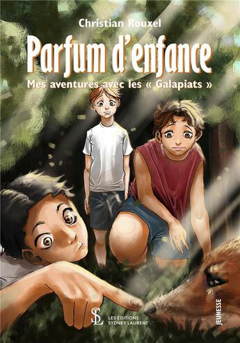 Couverture du livre « Parfum d enfance - mes aventures avec les galapiats » de Christian Rouxel aux éditions Sydney Laurent