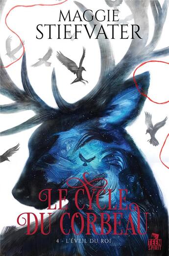 Couverture du livre « L'Éveil du roi : Le cycle du corbeau, T4 » de Maggie Stiefvater aux éditions Teen Spirit