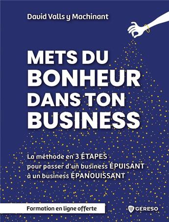 Couverture du livre « Mets du bonheur dans ton business » de David Valls Y Machinant aux éditions Gereso