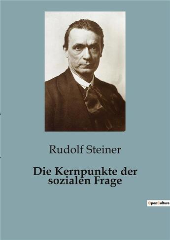 Couverture du livre « Die Kernpunkte der sozialen Frage » de Rudolf Steiner aux éditions Culturea