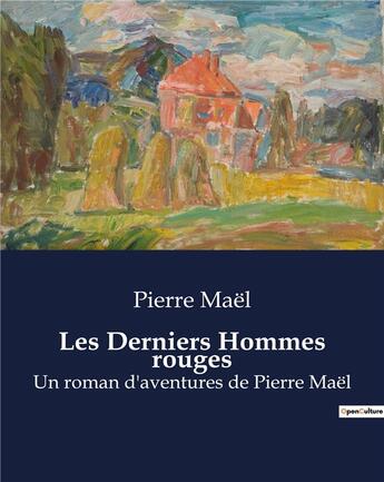 Couverture du livre « Les Derniers Hommes rouges : Un roman d'aventures de Pierre Maël » de Pierre Mael aux éditions Culturea