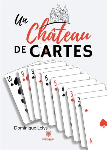 Couverture du livre « Un château de cartes » de Dominique Lelys aux éditions Le Lys Bleu