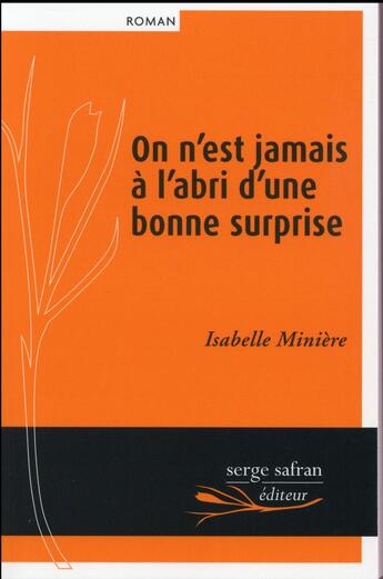 Couverture du livre « On n'est jamais à l'abri d'une bonne surprise » de Isabelle Miniere aux éditions Serge Safran