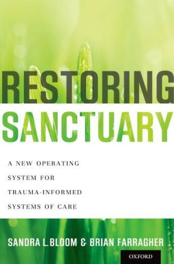 Couverture du livre « Restoring Sanctuary: A New Operating System for Trauma-Informed System » de Farragher Brian aux éditions Oxford University Press Usa