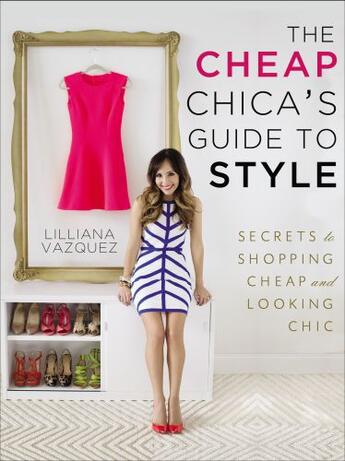 Couverture du livre « The Cheap Chica's Guide to Style » de Vazquez Lilliana aux éditions Penguin Group Us