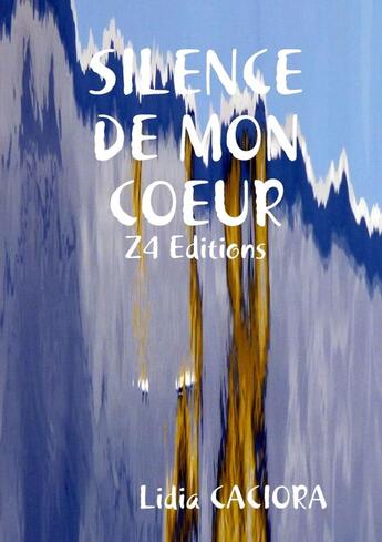 Couverture du livre « SILENCE DE MON COEUR » de Lidia Caciora aux éditions Lulu