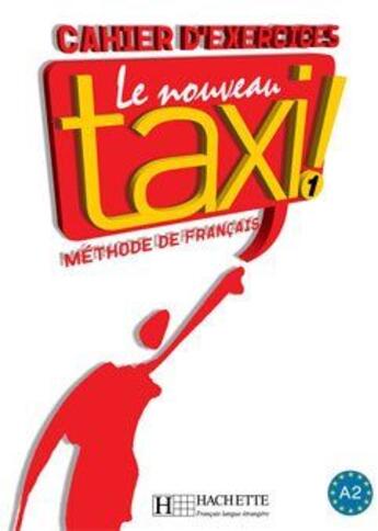 Couverture du livre « Le nouveau taxi ! 1 : cahier d'exercices » de Guy Capelle et Robert Menand aux éditions Hachette Fle