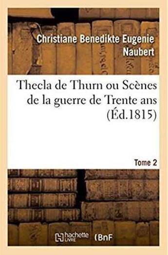 Couverture du livre « Thecla de thurn ou scenes de la guerre de trente ans » de Naubert C B E. aux éditions Hachette Bnf