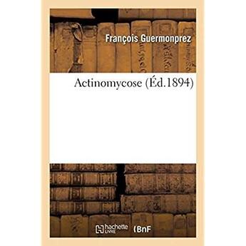 Couverture du livre « Actinomycose » de Guermonprez Francois aux éditions Hachette Bnf