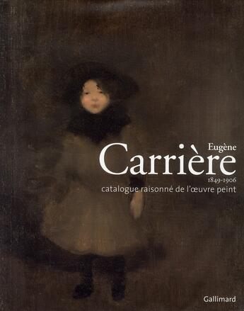 Couverture du livre « Eugène Carrière (1849-1906) ; catalogue raisonné de l'oeuvre peinte » de Rapetti/Nora-Milin aux éditions Gallimard