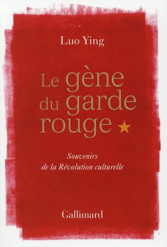 Couverture du livre « Le gène du garde rouge ; souvenirs de la Révolution culturelle) » de Ying Luo aux éditions Gallimard