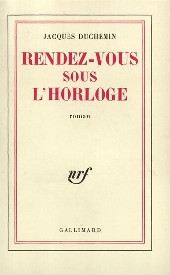 Couverture du livre « Rendez-vous sous l'horloge » de Duchemin Jacques aux éditions Gallimard