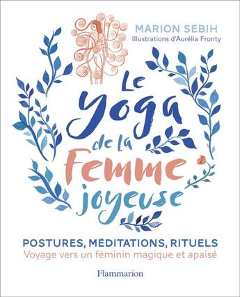 Couverture du livre « Le yoga de la femme joyeuse : voyage vers un féminin magique et apaisé » de Aurelia Fronty et Marion Sebih aux éditions Flammarion