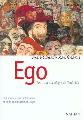 Couverture du livre « Ego Pour Une Sociologie De L'Individu » de Jean-Claude Kaufmann aux éditions Nathan