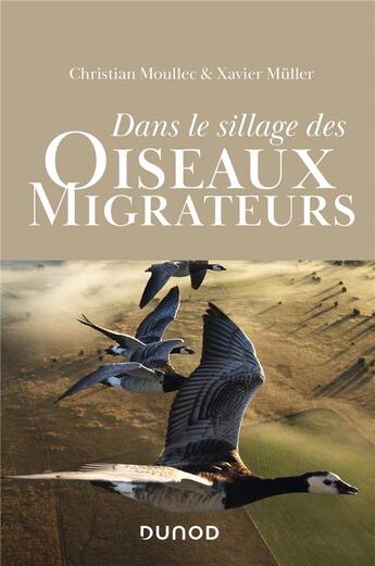 Couverture du livre « Dans le sillage des oiseaux migrateurs » de Xavier Muller et Christian Moullec aux éditions Dunod