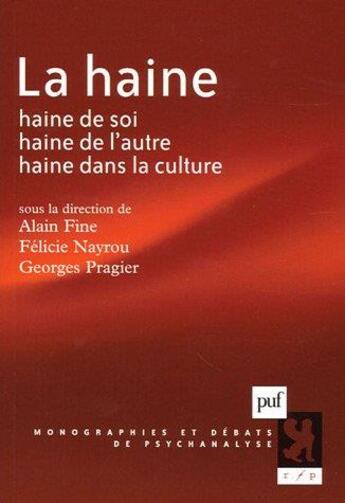 Couverture du livre « La haine » de Alain Fine et Felicie Nayrou et Georges Pragier aux éditions Puf