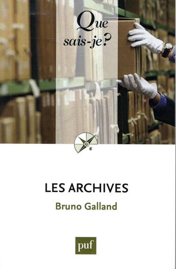 Couverture du livre « Les archives » de Bruno Galland aux éditions Que Sais-je ?