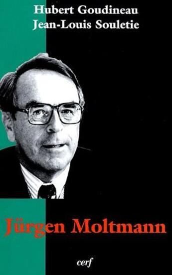 Couverture du livre « Jürgen Moltmann » de Hubert Goudineau et Jean-Louis Souletie aux éditions Cerf