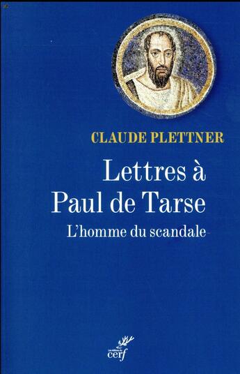 Couverture du livre « Lettres à Paul de Tarse ; l'homme du scandale » de Claude Plettner aux éditions Cerf