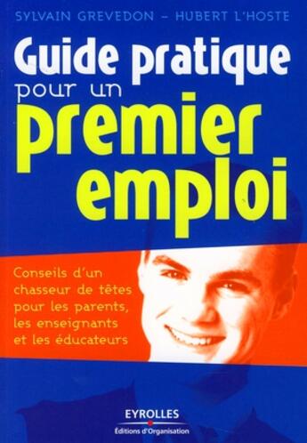 Couverture du livre « Guide pratique pour un premier emploi » de Grevedon S L'Ho aux éditions Organisation