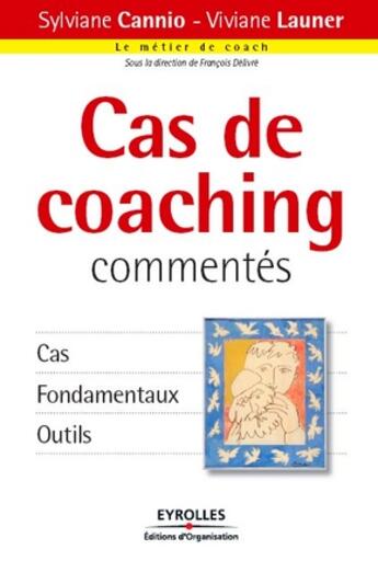 Couverture du livre « Cas de coaching commentés ; cas, fondamentaux, outils » de Launer/Cannio aux éditions Organisation