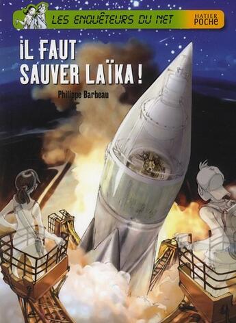 Couverture du livre « Les enquêteurs du net ; il faut sauver Laïka ! » de Philippe Barbeau et Jerome Brasseur aux éditions Hatier