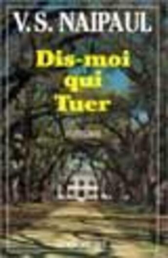 Couverture du livre « Dis moi qui tuer » de Naipaul-V.S aux éditions Albin Michel