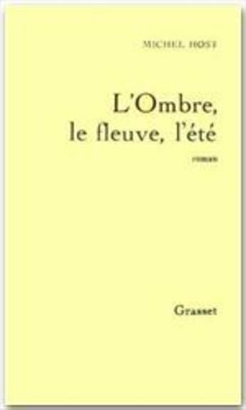 Couverture du livre « L'Ombre, le fleuve, l'été » de Michel Host aux éditions Grasset