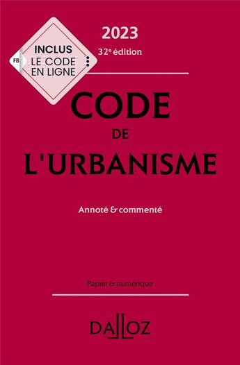 Couverture du livre « Code de l'urbanisme : annoté et commenté (édition 2023) » de Jean-Luc Pissaloux et Remi Grand et Marie-Christine Mehl-Schouder et Jacques-Henri Driard et Patrice Ibanez aux éditions Dalloz