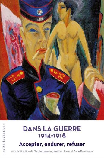 Couverture du livre « Dans la guerre 1914-1918 ; accepter, endurer, refuser » de  aux éditions Belles Lettres