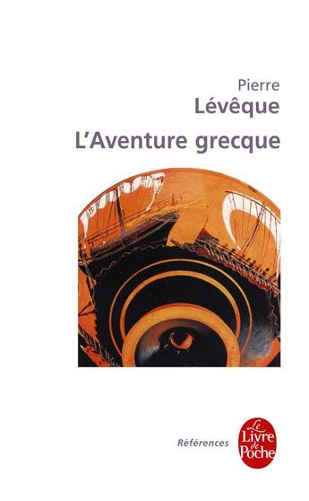 Couverture du livre « L'aventure grecque » de Pierre Lévêque aux éditions Le Livre De Poche