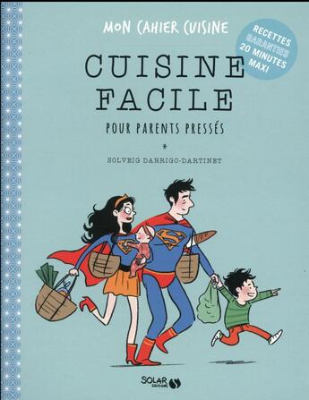 Couverture du livre « MON CAHIER ; cuisine facile pour parents pressés » de Solveig Darrigo-Dartinet aux éditions Solar