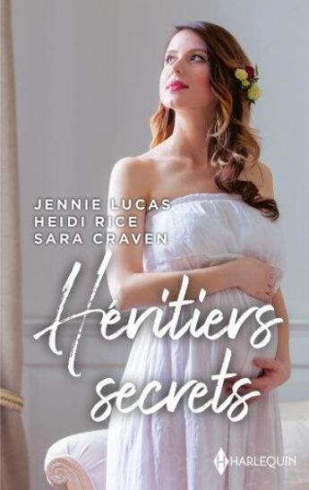 Couverture du livre « Héritiers secrets : l'héritier de Rodrigo Cabrera, entre haine et désir, le secret de Selena » de Jennie Lucas et Sara Craven et Heidi Rice aux éditions Harlequin