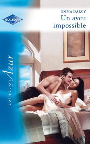 Couverture du livre « Un aveu impossible » de Emma Darcy aux éditions Harlequin