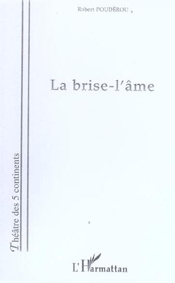 Couverture du livre « La brise-l'âme » de Robert Pouderou aux éditions L'harmattan