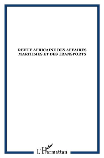 Couverture du livre « Revue Africaine Des Affaires Maritimes Et Des Transports N.2 ; (Juillet 2010) » de Revue Africaine Des Affaires Maritimes Et Des Transports aux éditions L'harmattan