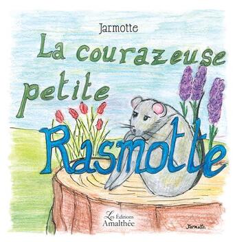 Couverture du livre « La courazeuse petite Rasmotte » de Jarmotte aux éditions Amalthee