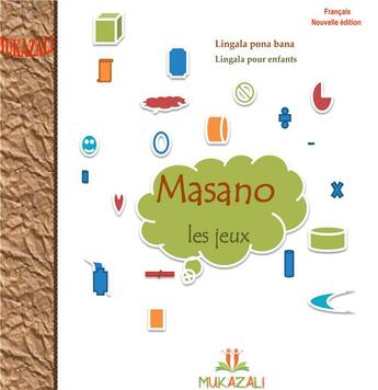 Couverture du livre « Mukazali collection jeux t.2 : masano, les jeux ; lingala pour enfants » de Mukazali aux éditions Books On Demand