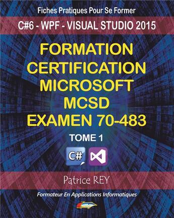 Couverture du livre « Formation, certification Microsoft MCSD examen 70483 » de Patrice Rey aux éditions Books On Demand