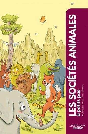 Couverture du livre « A PETITS PAS ; les sociétés animales » de Antonio Fischetti et Clemence Germain aux éditions Actes Sud Junior