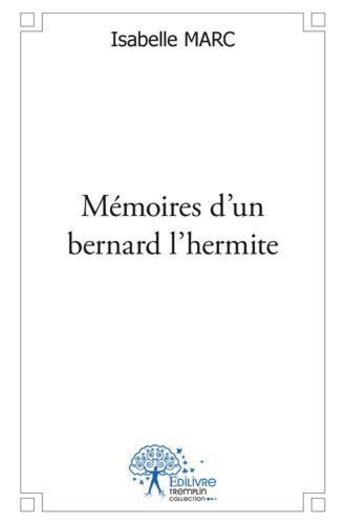 Couverture du livre « Memoires d'un bernard l'hermite - nouvelle » de Marc Isabelle aux éditions Edilivre