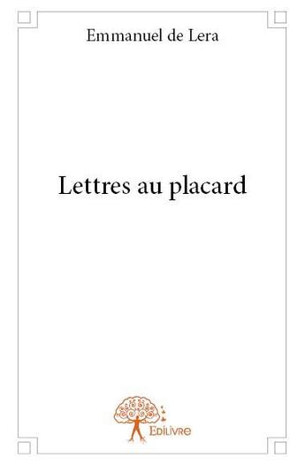 Couverture du livre « Lettres au placard » de Emmanuel De Lera aux éditions Edilivre