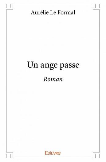 Couverture du livre « Un ange passé » de Aurelie Le Formal aux éditions Edilivre
