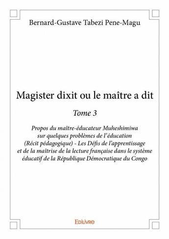 Couverture du livre « Magister dixit ou le maître a dit t.3 » de Bernard-Gustave Tabe aux éditions Edilivre