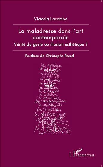 Couverture du livre « La maladresse dans l'art contemporain ; vérité du geste ou illusion esthétique ? » de Victoria Lacombe aux éditions L'harmattan